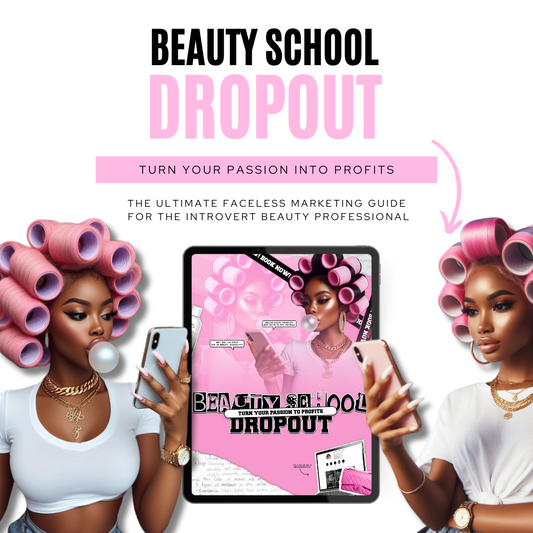 BEAUTY SCHOOL DROPOUT | THE ULTIMATE BRANDING & MARKETING GUIDE FOR TODAYS BEAUTY PROFESSIONAL